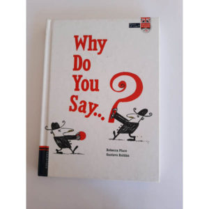 WHY DO YOU SAY…_